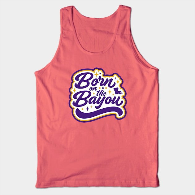 Born on the Bayou // Purple and Gold Word Art Tank Top by SLAG_Creative